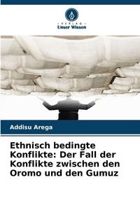 Produktbild: Ethnisch bedingte Konflikte: Der Fall der Konflikte zwischen den Oromo und den Gumuz