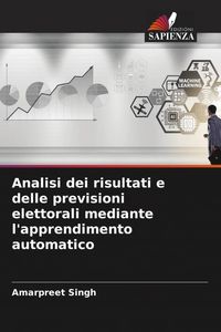 Produktbild: Analisi dei risultati e delle previsioni elettorali mediante l'apprendimento automatico