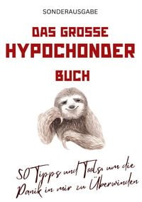 Produktbild: Das gro&szlig;e Hypochonder Buch: 50 Tipps und Tools, um die Panik in mir zu &Uuml;berwinden: &uuml;ber 200 Seiten NEU