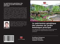 Produktbild: Le patrimoine g&eacute;n&eacute;tique des plantes du jardin botanique principal