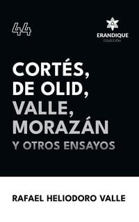 Produktbild: Cort&eacute;s, De Olid, Valle, Moraz&aacute;n y otros ensayos