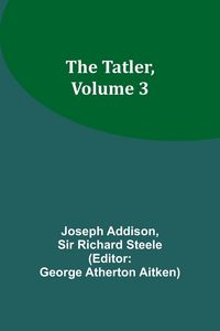 Produktbild: The Tatler, Volume 3