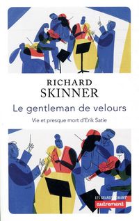 Produktbild: Le gentleman de velours : vie et presque mort d'Erik Satie