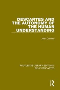 Produktbild: Carriero, J: Descartes and the Autonomy of the Human Underst