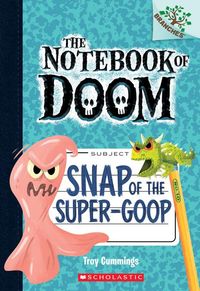 Produktbild: Snap of the Super-Goop: A Branches Book (the Notebook of Doom #10)