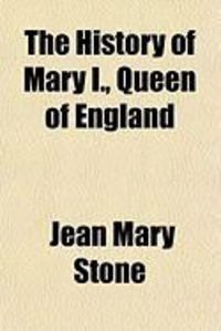 Produktbild: The History of Mary I., Queen of England