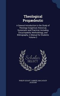 Produktbild: Theological Prop&aelig;deutic: A General Introduction to the Study of Theology Exegetical, Historical, Systematic and Practical, Including Encyclop&aelig;d