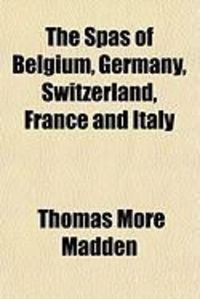 Produktbild: The Spas of Belgium, Germany, Switzerland, France and Italy