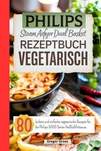 Produktbild: Philips Steam Airfryer Dual Basket Rezeptbuch Vegetarisch