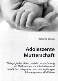 Produktbild: Straube, K: Adoleszente Mutterschaft