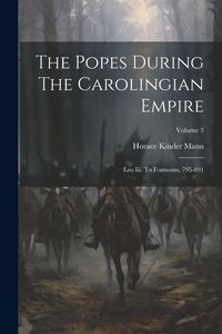 Produktbild: The Popes During The Carolingian Empire: Leo Iii. To Formosus, 795-891; Volume 3