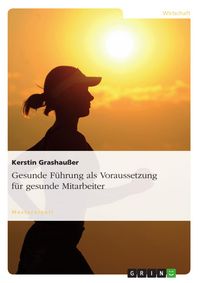 Produktbild: Gesunde F&uuml;hrung als Voraussetzung f&uuml;r gesunde Mitarbeiter