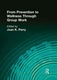 Produktbild: Parry, J: From Prevention to Wellness Through Group Work