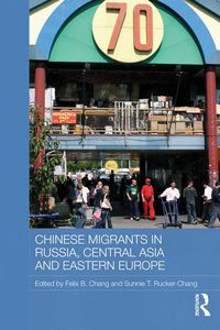 Produktbild: Chinese Migrants in Russia, Central Asia and Eastern Europe