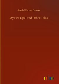 Produktbild: My Fire Opal and Other Tales