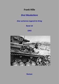 Produktbild: Drei Musketiere - Eine verlorene Jugend im Krieg, Band 10