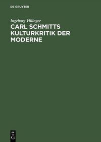 Produktbild: Carl Schmitts Kulturkritik der Moderne