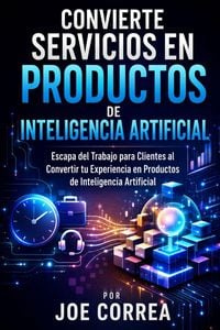 Produktbild: Convierte Servicios en Productos de Inteligencia Artificial