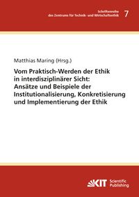 Produktbild: Vom Praktisch-Werden der Ethik in interdisziplin&auml;rer Sicht : Ans&auml;tze und Beispiele der Institutionalisierung, Konkretisierung und Implementierung der Ethik