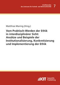 Produktbild: Vom Praktisch-Werden der Ethik in interdisziplin&auml;rer Sicht : Ans&auml;tze und Beispiele der Institutionalisierung, Konkretisierung und Implementierung der