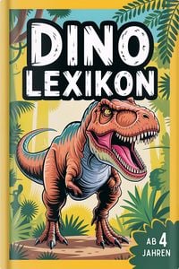 Produktbild: Dinolexikon f&uuml;r Kinder &ndash; Mein erstes Dinosaurier Buch von A bis Z