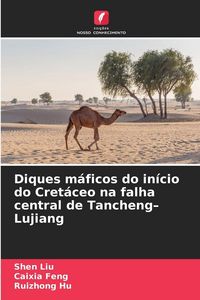 Produktbild: Diques m&aacute;ficos do in&iacute;cio do Cret&aacute;ceo na falha central de Tancheng-Lujiang