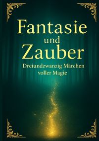 Produktbild: Fantasie-und-Zauber-23-M&auml;rchen-voller-Magie