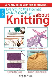 Produktbild: Everything the Internet Didn't Teach You about Knitting