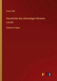 Produktbild: Geschichte des ehemaligen Klosters Lorsch