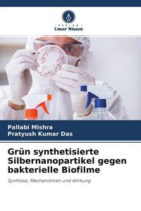 Produktbild: Gr&uuml;n synthetisierte Silbernanopartikel gegen bakterielle Biofilme