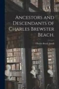 Produktbild: Ancestors and Descendants of Charles Brewster Beach.