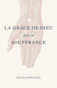 Produktbild: La gr&acirc;ce de Dieu dans la souffrance (God's Grace in Your Suffering)