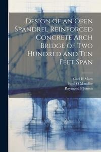 Produktbild: Design of an Open Spandrel Reinforced Concrete Arch Bridge of two Hundred and ten Feet Span