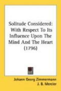 Produktbild: Solitude Considered: With Respect to Its Influence Upon the Mind and the Heart (1796)