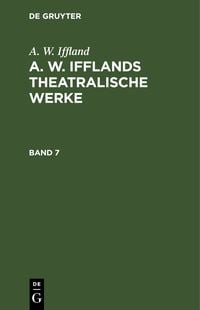 Produktbild: A. W. Ifflands theatralische Werke. Band 7