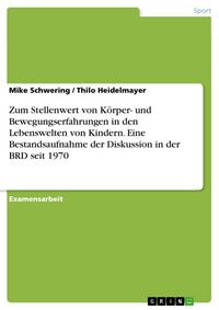 Produktbild: Zum Stellenwert von K&ouml;rper- und Bewegungserfahrungen in den Lebenswelten von Kindern - Eine Bestandsaufnahme der Diskussion in der BRD seit 1970