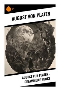 Produktbild: August von Platen - Gesammelte Werke