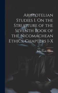 Produktbild: Aristotelian Studies I. On the Structure of the Seventh Book of the Nicomachean Ethics, Chapters I-X