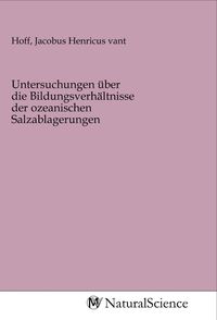 Produktbild: Untersuchungen &uuml;ber die Bildungsverh&auml;ltnisse der ozeanischen Salzablagerungen