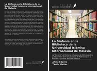 Produktbild: La Sinfon&iacute;a en la Biblioteca de la Universidad Isl&aacute;mica Internacional de Malasia