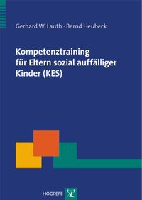 Bild vom Artikel Kompetenztraining für Eltern sozial auffälliger Kinder (KES) vom Autor Gerhard W. Lauth