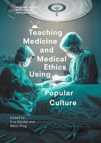 Produktbild: Teaching Medicine and Medical Ethics Using Popular Culture