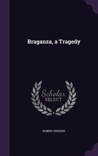 Produktbild: Braganza, a Tragedy