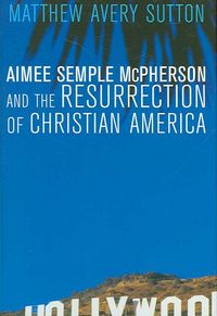 Produktbild: Aimee Semple McPherson and the Resurrection of Christian America