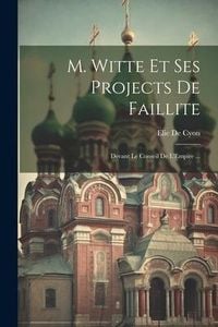 Produktbild: M. Witte Et Ses Projects De Faillite: Devant Le Conseil De L'Empire ...