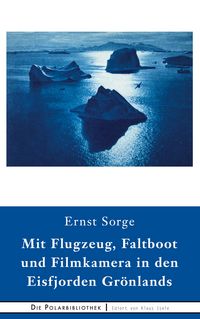 Produktbild: Mit Flugzeug, Faltboot und Filmkamera in den Eisfjorden Gr&ouml;nlands