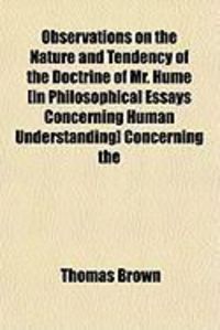 Produktbild: Observations on the Nature and Tendency of the Doctrine of Mr. Hume [In Philosophical Essays Concerning Human Understanding] Concerning the