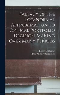 Produktbild: Fallacy of the Log-normal Approximation to Optimal Portfolio Decision-making Over Many Periods