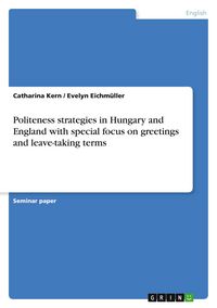 Produktbild: Politeness strategies in Hungary and England with special focus on greetings and leave-taking terms
