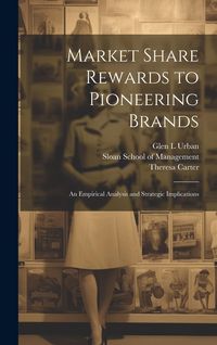 Produktbild: Market Share Rewards to Pioneering Brands: An Empirical Analysis and Strategic Implications